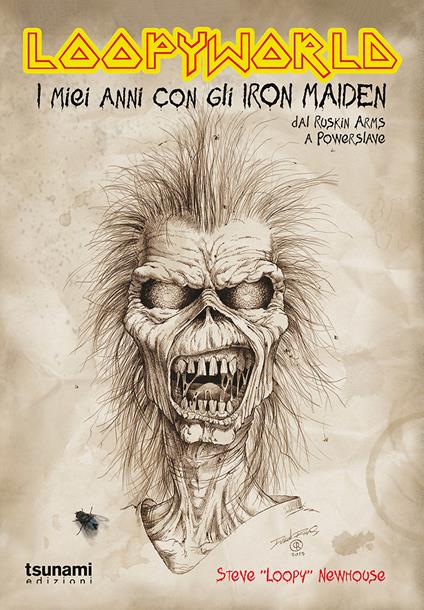Loopyworld. La mia vita con gli Iron Maiden dal Ruskin Arms a Powerslave - Steve «Loopy» Newhouse - copertina