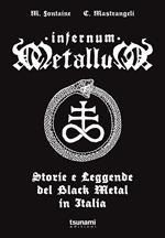 Infernum metallum. Storie e leggende del black metal in Italia