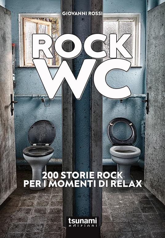 Rock wc. 200 storie rock per i momenti di relax - Giovanni Rossi - copertina