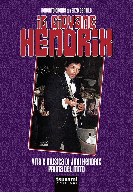 Il giovane Hendrix. Vita e musica di Jimi Hendrix prima del mito - Roberto Crema,Enzo Gentile - copertina