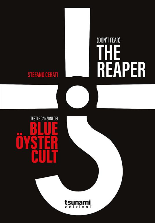 (Don't fear) the reaper. Testi e canzoni dei Blue Öyster Cult - Stefano Cerati - copertina