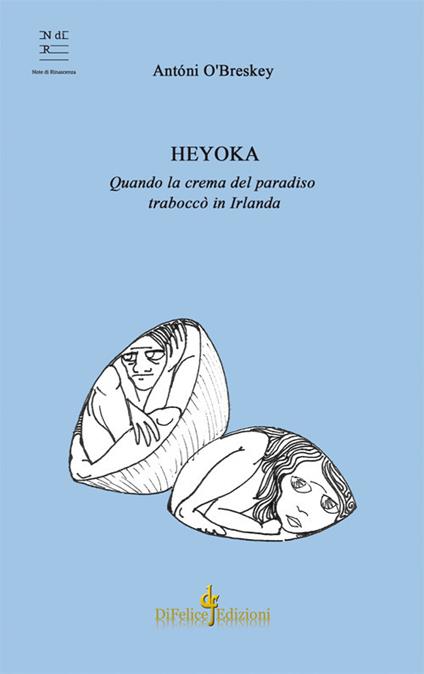 Heyoka. Quando la crema del paradiso traboccò in Irlanda - Antoni O'Breskey - copertina