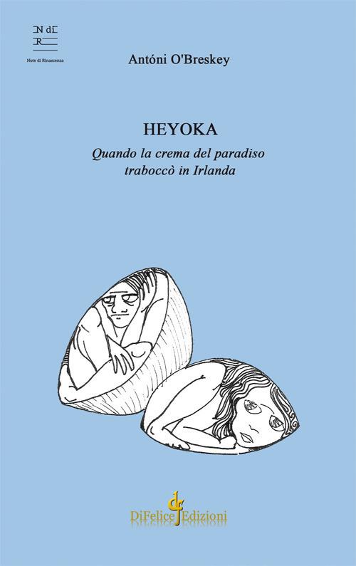 Heyoka. Quando la crema del paradiso traboccò in Irlanda - Antoni O'Breskey - copertina