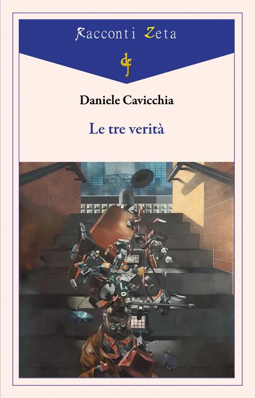Le tre verità - Daniele Cavicchia - copertina