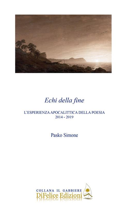 Echi della fine. L'esperienza apocalittica della poesia 2014-2019 - Simone Pasko - copertina