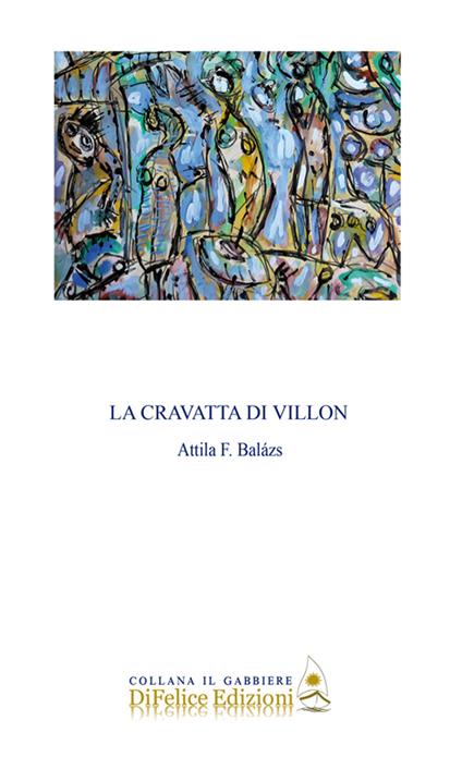 La cravatta di Villon - Attila F. Balàzs - copertina