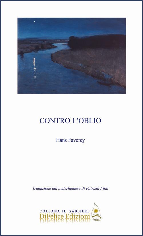 Contro l'oblio. Ediz. italiana e nederlandese - Hans Faverey - copertina