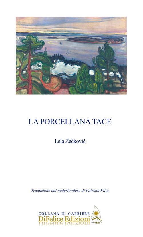 La porcellana tace. Ediz. italiana e olandese - Lela Zeckovic - copertina