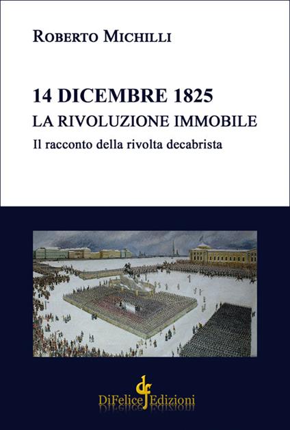 14 dicembre 1825. La rivoluzione immobile. Il racconto della rivolta decabrista - Roberto Michilli - copertina