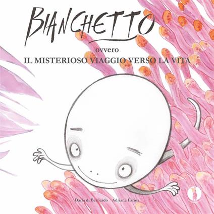 Bianchetto ovvero il misterioso viaggio verso la vita - Daria di Bearnardo,Adriana Farina - ebook