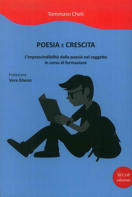 Poesia e crescita. L'imprescindibilità della poesia nel soggetto in corso di formazione - Tommaso Cheli - copertina