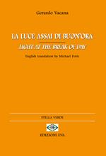 La luce assai di buon'ora-Light at the break of day. Ediz. bilingue