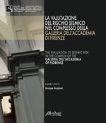 La valutazione del rischio sismico nel complesso della Galleria dell'Accademia di Firenze-The evaluation of seismic risk in the complex of the Galleria dell'Accademia of Florence