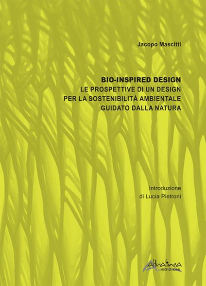 Bio-inspired Design. Le prospettive di un design per la sostenibilità ambientale guidato dalla natura. Nuova ediz. - Jacopo Mascitti - copertina