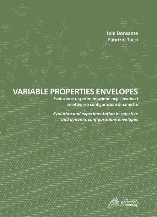 Variable properties envelopes. Evoluzione e sperimentazione negli involucri selettivi e a configurazioni dinamiche. Ediz. italiana e inglese - Fabrizio Tucci - copertina