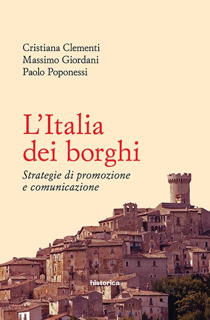 L' Italia dei borghi. Strategie di promozione e comunicazione - Cristiana Clementi,Massimo Giordani,Paolo Poponessi - copertina