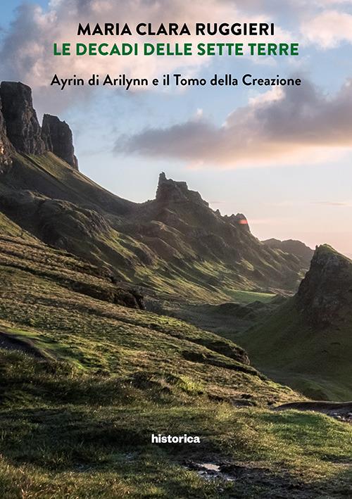 Le decadi delle sette terre. Ayrin di Arilynn e il Tomo della Creazione - Maria Clara Ruggieri - copertina