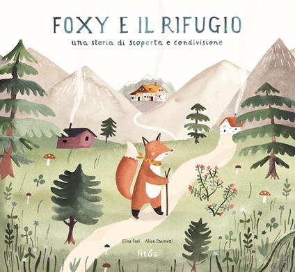 Foxy e il rifugio. Una storia di scoperta e condivisione - Elisa Foti,Alice Pasinetti - copertina