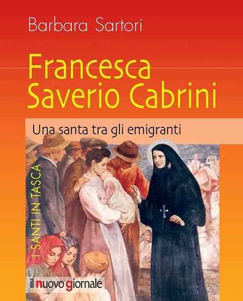 Francesca Saverio Cabrini. Una santa tra gli emigranti - Barbara Sartori - copertina