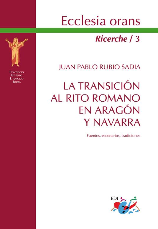 La transicion al Rito romano en Aragón y Navarra. Fuentes, escenarios, tradiciones. Nuova ediz. - Juan Pablo Rubio Sadia - copertina