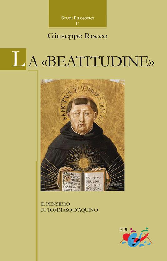 La «Beatitudine». Il pensiero di Tommaso d'Aquino - Giuseppe Rocco - copertina
