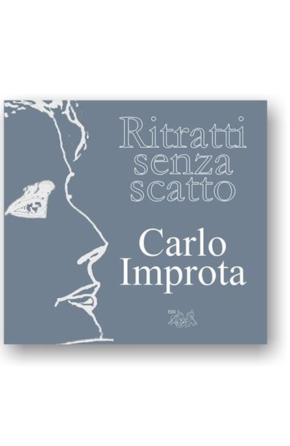 Ritratti senza scatto. Ediz. illustrata - Carlo Improta - copertina