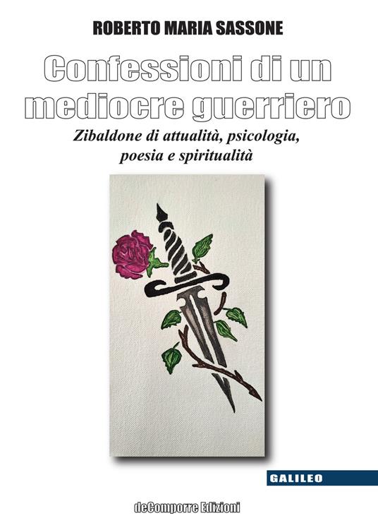 Confessioni di un mediocre guerriero. Zibaldone di attualità, psicologia, poesia e spiritualità - Roberto Maria Sassone - copertina