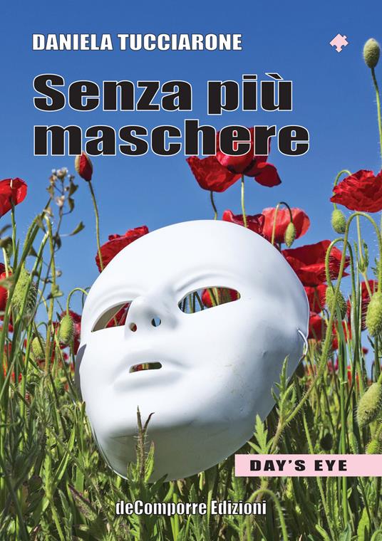 Senza più maschere. La storia vera di Ginevra. Day's Eye - Daniela Tucciarone - copertina