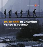 Da 40 anni in cammino verso il futuro