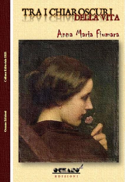 Tra i chiaroscuri della vita - Anna Maria Fiumara - copertina