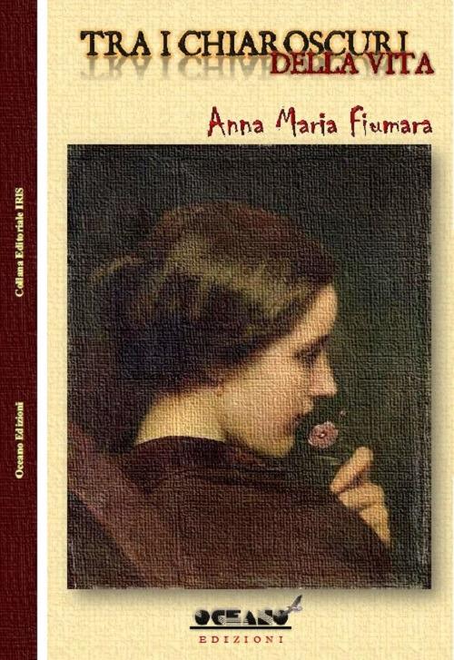 Tra i chiaroscuri della vita - Anna Maria Fiumara - copertina