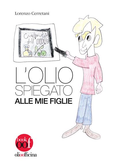 L' olio spiegato alle mie figlie - Lorenzo Cerretani - copertina