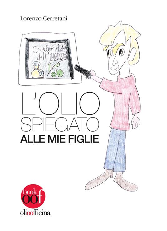 L' olio spiegato alle mie figlie - Lorenzo Cerretani - copertina