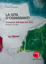 La gita d'Ognissanti. Cronache dell'Italia del 1975. Romanzo di idee