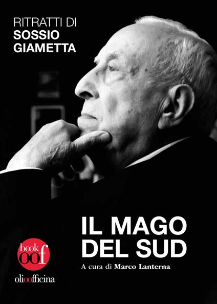 Il mago del Sud. Ritratti di Sossio Giametta - copertina