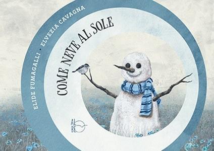 Come neve al sole. Ediz. illustrata - Elvezia Cavagna,Elide Fumagalli - copertina