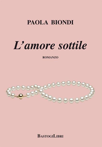 L'amore sottile - Paola Biondi - copertina