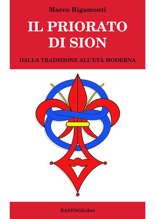 Il priorato di Sion. Dalla tradizione all'età moderna - Marco Rigamonti - copertina