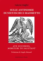 Sulle antinomie di Nietzsche e Maometto. «Ave occidens, morituri te salutant»