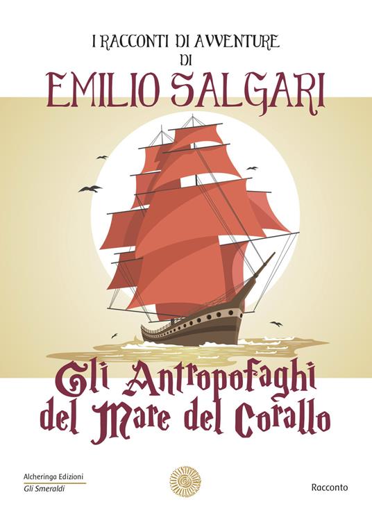 Gli antropofaghi del mare del corallo. I racconti di avventure di Emilio Salgari - Emilio Salgari - copertina