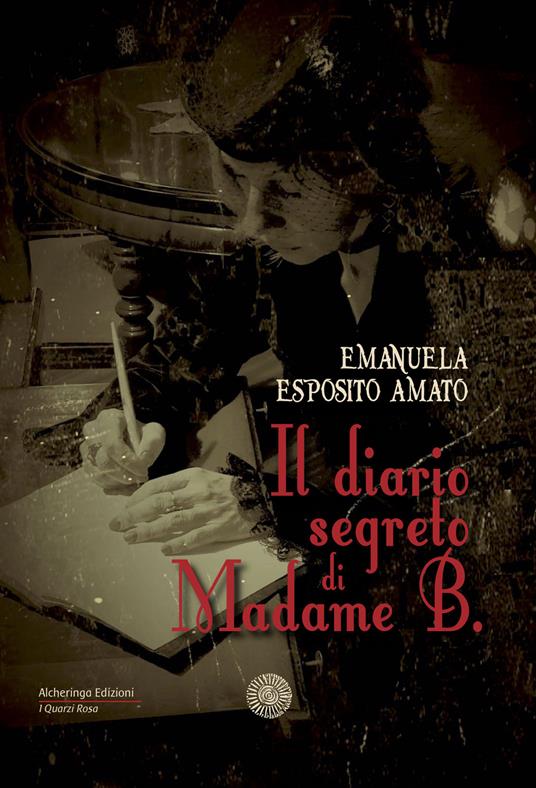 Il diario segreto di Madame B. - Emanuela Esposito Amato - copertina