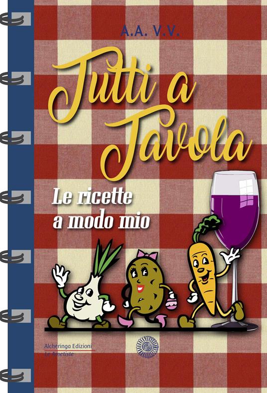 Tutti a tavola. Le ricette a modo mio - copertina