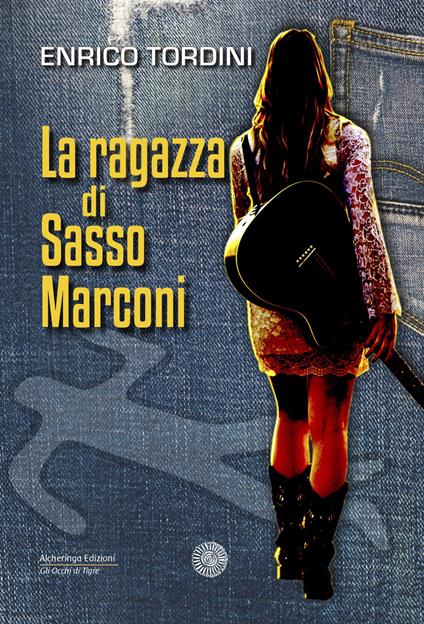La ragazza di Sasso Marconi - Enrico Tordini - copertina