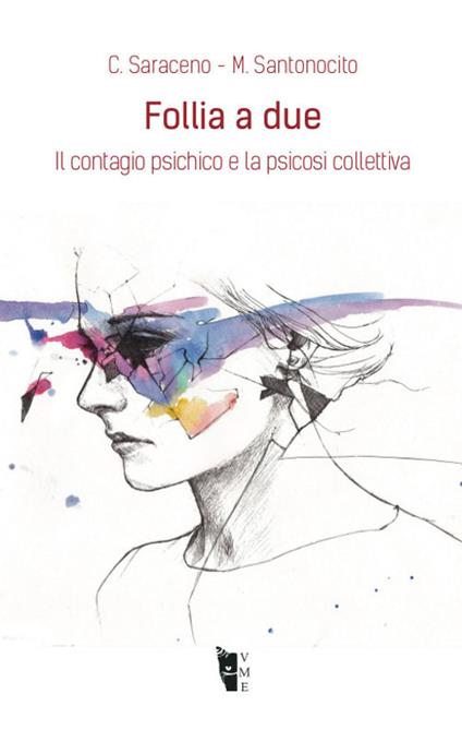 Follia a due. Il contagio psichico e la psicosi collettiva - Carmela Saraceno,Martina Santonocito - copertina