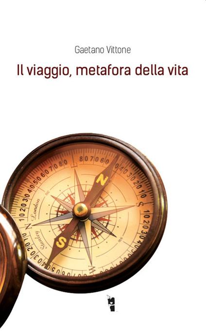 Il viaggio, metafora della vita - Gaetano Vittone - copertina