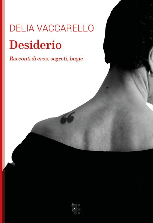 Desiderio. Racconti di eros, segreti, bugie - Delia Vaccarello - copertina
