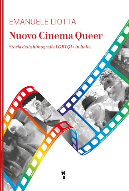 Nuovo cinema Queer. Storia della filmografia LGBTQI+ in Italia - Emanuele Liotta - copertina