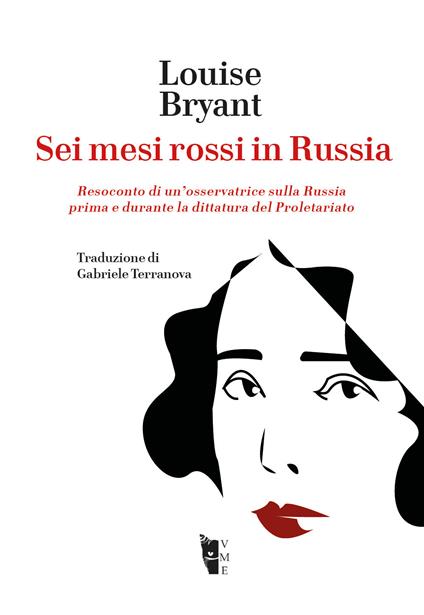 Sei mesi rossi in Russia. Resoconto di un’osservatrice sulla Russia prima e durante la dittatura del proletariato - Louise Bryant - copertina