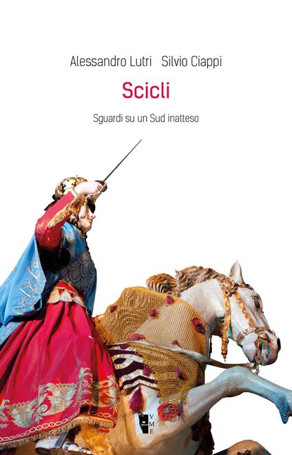 Scicli. Sguardi su un Sud inatteso. Ediz. illustrata - Alessandro Lutri,Silvio Ciappi - copertina