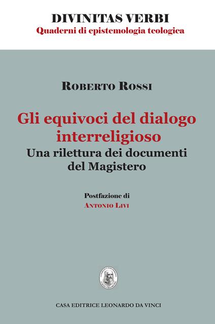 Gli equivoci del dialogo interreligioso. Una rilettura dei documenti del Magistero - Roberto Rossi - copertina